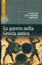 VERNANT JEA-PIERRE, La guerra nella Grecia antica