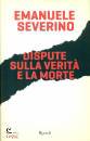 SEVERINO EMANUELE, Dispute sulla verita