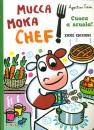 TRAINI AGOSTINO, Cuoca a scuola! Mucca Moka chef