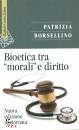 BORSELLINO PATRIZIA, Bioetica tra "morali" e diritto