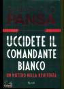 PANSA GIAMPAOLO, Uccidete il comandante bianco