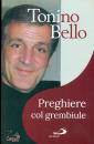 BELLO TONINO, Preghiere col grembiule