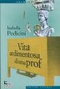 PEDICINI ISABELLA, Vta ardimentosa di una prof