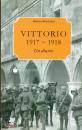 BRUSTOLON BIANCA, Vittorio veneto 1917-1918 un diario