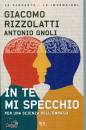 RIZZOLATTI - GNOLI, In te mi specchio Per una scienza dell