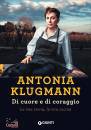 KLUGMANN ANTONIA, Di cuore e di coraggio