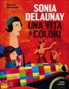 MANES CARA, Sonia Delaunay,una vita a colori