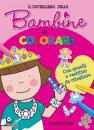 CARLONI ELENA, Il Superlibro delle Bambine da colorare