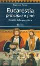 PEYRON FRANCESCO, Eucarestia principio e fine