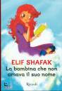 SHAFAK ELIF, L bambina che non amava il suo nome