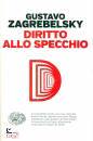 ZAGREBELSKY GUSTAVO, Diritto allo specchio