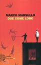 MARSULLO  MARCO, Due come loro