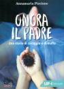 PICCIONE ANNAMARIA, Onora il padre Una storia di amore e di mafia