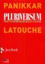 PANIKKAR - LATOUCHE, Pluriversum  Per una democrazia delle culture