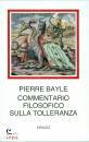 BAYLE PIERRE, Commentario filosofico sulla tolleranza