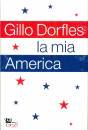 DORFLES GILLO, La mia america