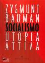 BAUMAN ZYGMUNT, Socialismo. Utopia attiva