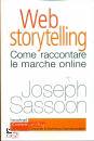 SASSOON JOSEPH, Web storytelling Come raccontare le marche online
