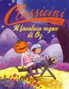 RONCAGLIA SILVIA, Il favoloso regno di Oz da Lyman Frank Baum