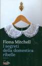 MITCHELL FIONA, I segreti della domestica ribelle