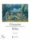 RILKE RAINER MARIA, Cezanne Rilke Quadri da un