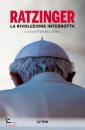 immagine di Ratzinger la rivoluzione interrotta