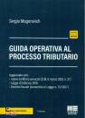 MOGOROVICH SERGIO, Guida operativa al processo tributario