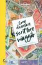 LONELY PLANET, Come diventare scrittore di viaggio