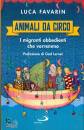 FAVARIN LUCA, Animali da circo Migranti obbedienti che vorremmo