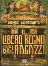 MOROSINOTTO DAVIDE, Il libero regno dei ragazzi