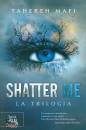 MAFI TAHEREH, Shatter me - la trilogia