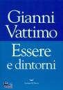 GIANNI VATTIMO, Essere e dintorni