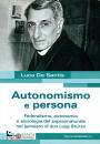 DE SANTIS LUCA, Autonomismo e persona