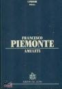 PIEMONTE FRANCESCO, Amuleti