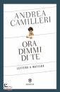 CAMILLERI ANDREA, Ora dimmi di te. Lettera a Matilda