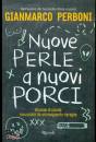 PERBONI GIANMARCO, Nuove perle a nuovi porci