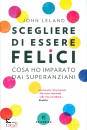 JOHN LELAND, Scegliere di essere felici