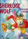 MARCO FURLOTTI, Sherlock wolf e il segugio dei baskerville