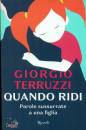 TERRUZZI GIORGIO, Quando ridi Parole sussurrate a una figlia