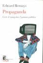 BERNAYS EDWARD, Propaganda Arte di manipolare l