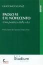 SCANZI GIACOMO, Paolo VI e il novecento. Una poetica della vita