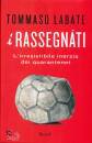 LABATE TOMMASO, I rassegnati Iresistibile inerzia dei quarantenni