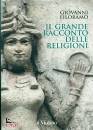 FILORAMO GIOVANNI, Il grande racconto delle religioni