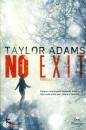 TAYLOR ADAMS, No exit