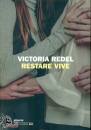 REDEL VICTORIA, Restare vive