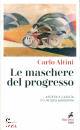 ALTINI CARLO, Maschere del progresso