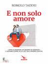 TADDEI ROMOLO, E non solo amore