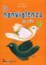 PEIRETTI - BERTELLE, La non violenza  sai cos