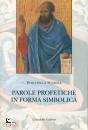 SCAIOLA DONATELLA, Parole profetiche in forma simbolica