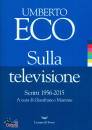 ECO UMBERTO, Sulla televisione Scritti 1956-2015